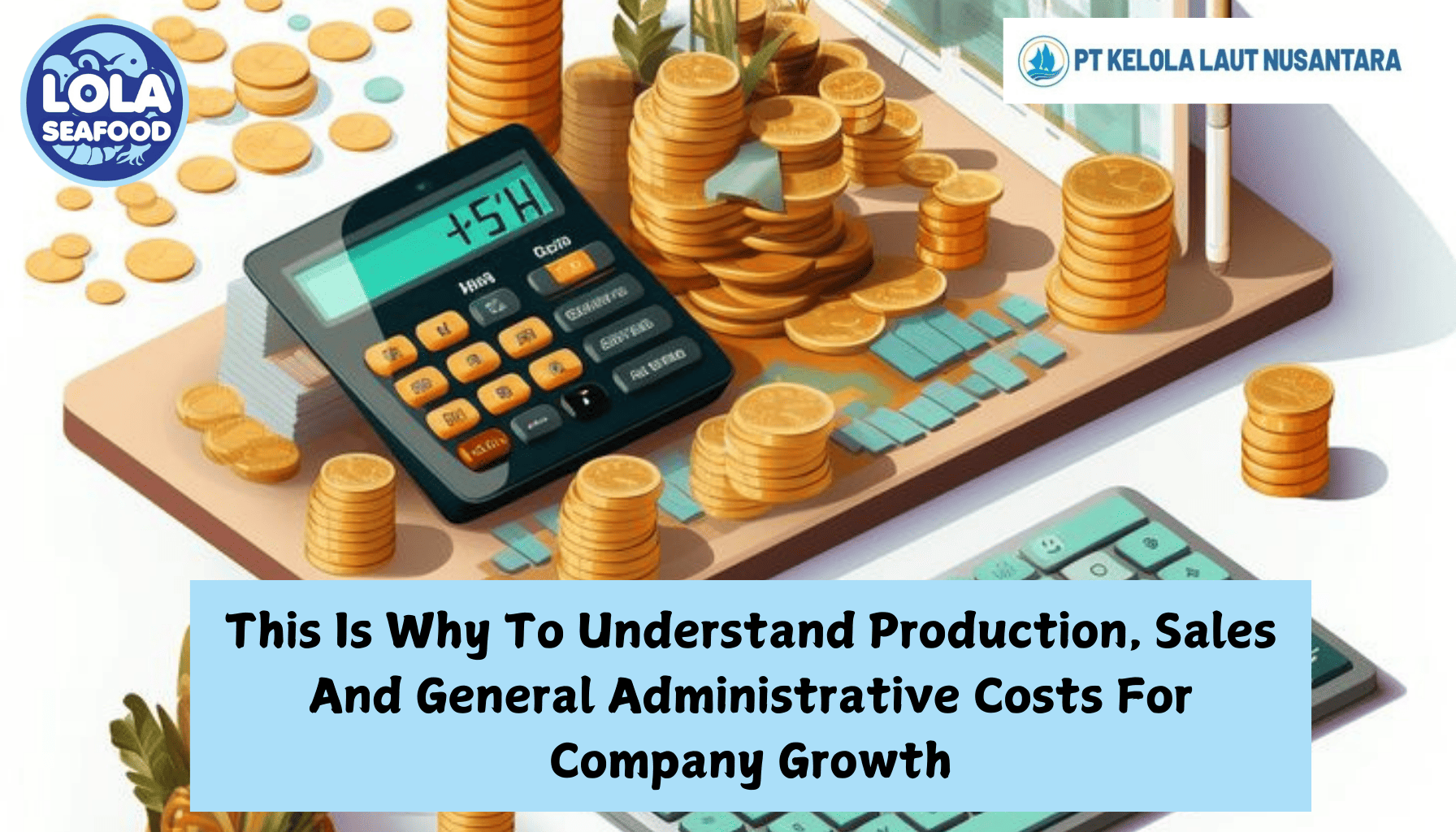 This Is Why To Understand Production, Sales And General Administrative Costs For Company Growth